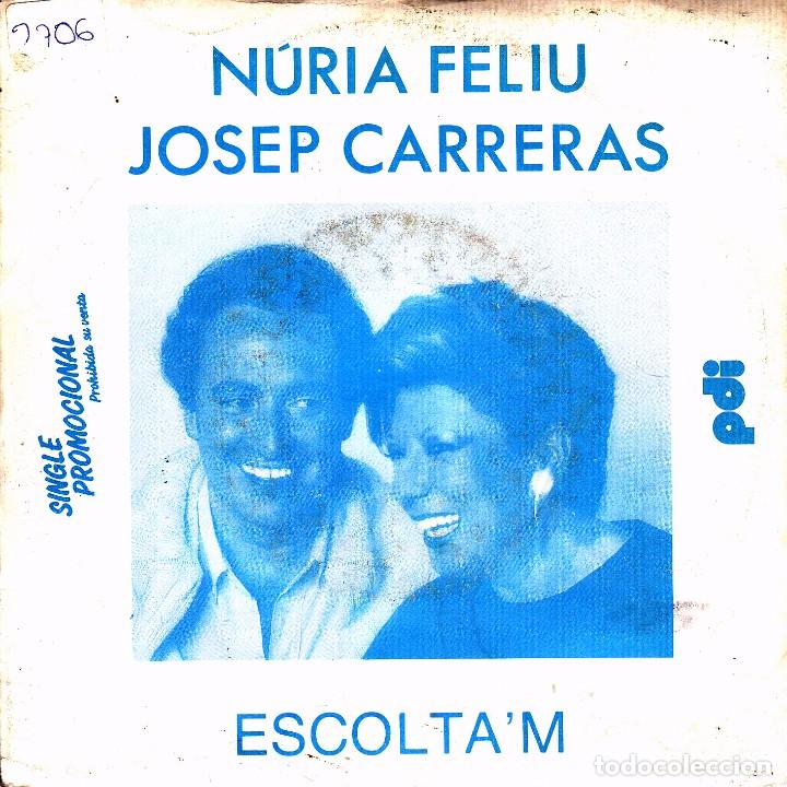 Disques de vinyle: NURIA FELIU & JOSEP CARRERAS - ESCOLTA'M + NO ENCENGUIS L'ESPELMA SINGLE SPAIN PROMO 1985