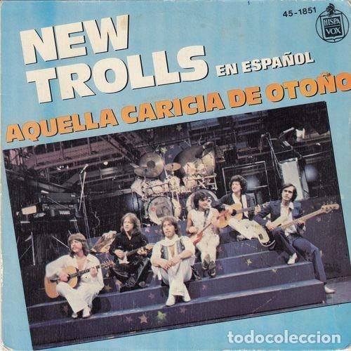 Discos de vinilo: NEW TROLLS - AQUELLA CARICIA DE OTO&Ntilde;O - SINGLE ESPA&Ntilde;OL DE VINILO CANTADO EN ESPA&Ntilde;OL C-41