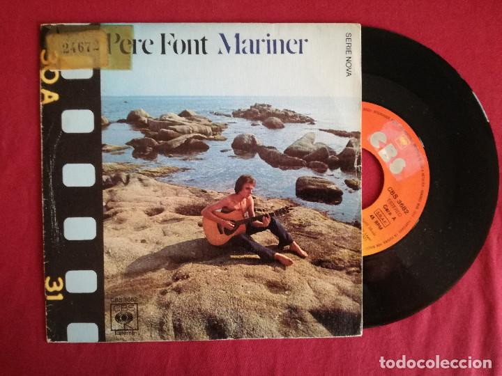 Discos de vinilo: PERE FONT, MARINER (CBS) SINGLE PEDIDO MINIMO 7&euro; - Foto 1