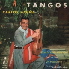 Discos de vinilo: TANGOS - CARLOS ACUÑA - ¿ DONDE ESTAS CORAZON ? BARRIO REO / UN TROPEZON /...EP ZAFIRO RF 3024. Lote 96069103