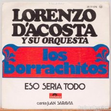 Discos de vinilo: LORENZO D'ACOSTA Y SU ORQUESTA LOS BORRACHITOS CANTA: JUAN SARAVIA, SINGLE 1975