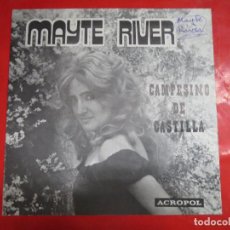 Discos de vinilo: MAYTE RIVER Y NINO SANCHEZ,CAMPESINO DE CASTILLA,QUITATE NIÑA.DEDICADO.ACROPOL.