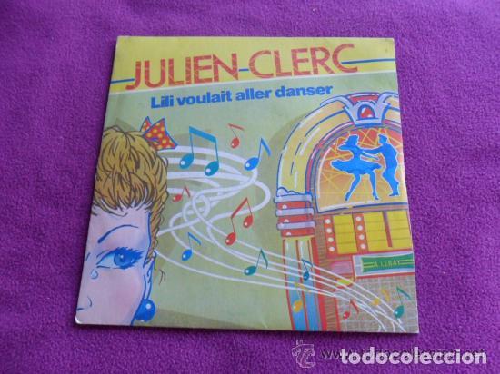 Discos de vinilo: JULIEN CLERC - LILI VOULAIT ALLER DANCER - Foto 1