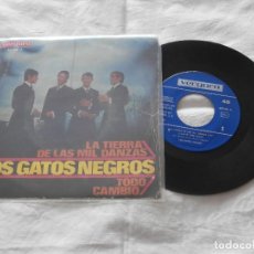 Discos de vinilo: LOS GATOS NEGROS 7´SG LA TIERRA DE LAS 1000 DANZAS / TODO CAMBIO (1967) BUENA CONDICION