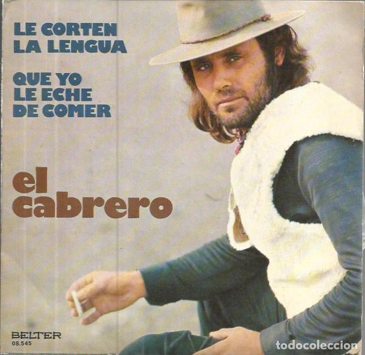 Discos de vinilo: SG EL CABRERO : LE CORTEN LA LENGUA - Foto 1
