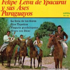 Discos de vinilo: FELIPE LEIVA DE YPACARAI Y SUS ASES PARAGUAYOS - LA FERIA DE LAS FLORES / OJOS TAPATÍOS - EP 1967 C