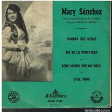 Discos de vinilo: MARY SANCHEZ - SOMBRA DEL NUBLO / ISA DE LA PRIMAVERA / MIRE MADRE QUE ME MIRA + 1 - EP. Lote 100726839