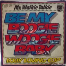Discos de vinilo: MR. WALKIE TALKIE. BE MY BOOGIE WOOGIE BABY/ LOLLY LOVING COP. PHILIPS, GERMANY 1976 SINGLE. Lote 102104495