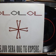 Discos de vinilo: OIL-MEJOR SERA QUE TE ESPERE SINGLE VINILO 1992 PROMO SPAIN. Lote 102739411
