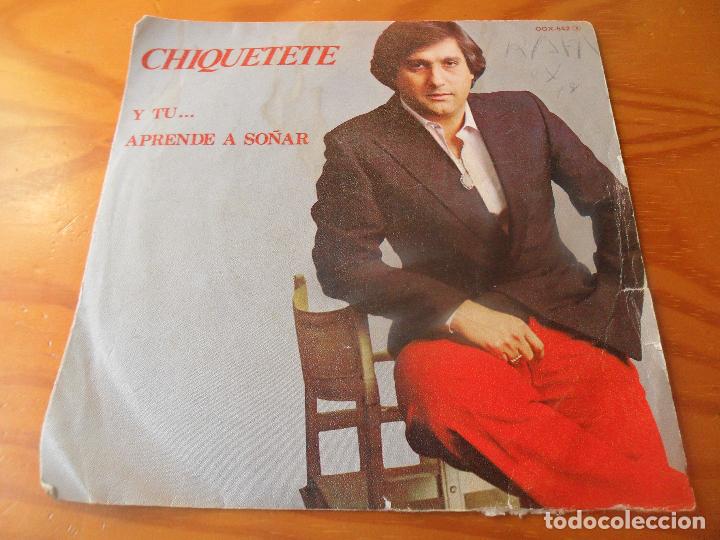 Discos de vinilo: CHIQUETETE - Y TU... / APRENDE A SO&Ntilde;AR - - Foto 1