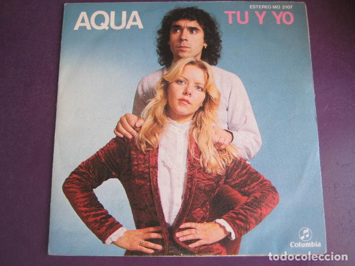 Discos de vinilo: AQUA Sg COLUMBIA PROMO 1981 - tu y yo/ el