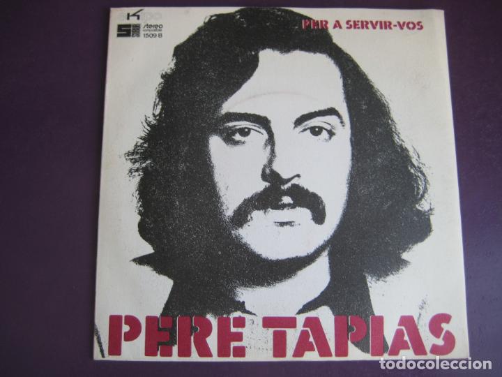 Discos de vinilo: PERE TAPIAS Sg EKIPO 1974 PER A SERVIR-VOS era tan bon home / txa txa txa JORDI DONCOS