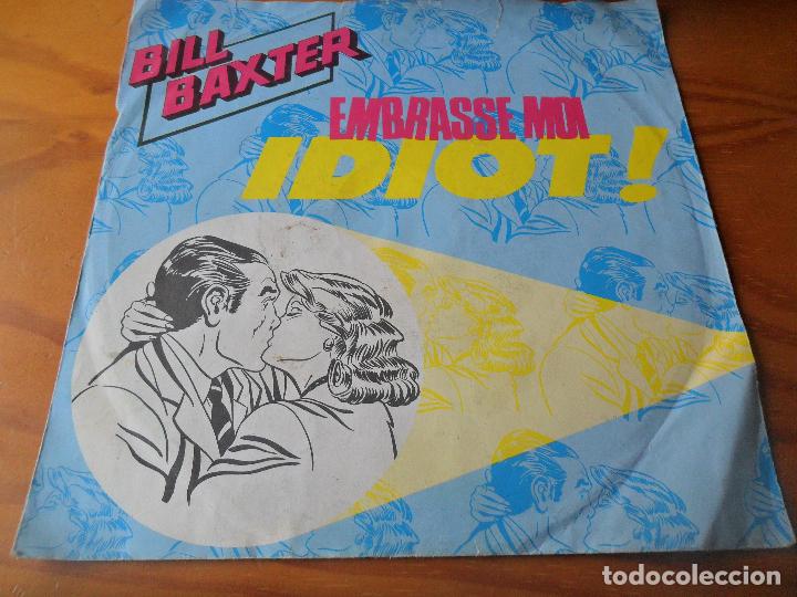 Discos de vinilo: BILL BAXTER - EMBRASSE-MOI IDIOT! / COMPTER SUR SES DOIGTS - Foto 1
