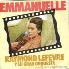 Discos de vinilo: RAYMOND LEFEVRE Y SU GRAN ORQUESTA - EMMANUELLE / GLORY ALLELUIA - SINGLE MOVIEPLAY 1975 