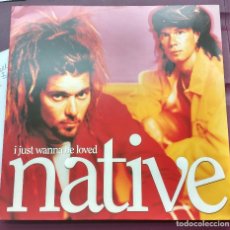Discos de vinilo: NATIVE – I JUST WANNA BE LOVED. Lote 109182019