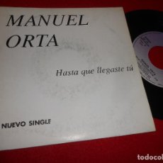 Discos de vinilo: MANUEL ORTA HASTA QUE LLEGASTE TU/YA NO TE ACUERDAS DE MI 7'' SINGLE 1991 FODS RECORDS