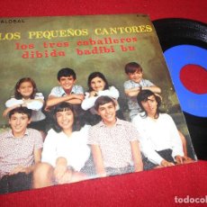 Discos de vinilo: LOS PEQUEÑOS CANTORES LOS TRES CABALLEROS/DIBIDU BADIBI BU 7'' SINGLE 1972 PALOBAL. Lote 403221129