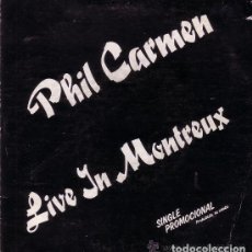 Discos de vinilo: PHIL CARMEN: LIVE IN MONTREUX SG PROMO ED. ESPAÑA 1988 UNICO EN TDC INLCUYE 2 HOJAS DISCOGRAFICA. Lote 110219055