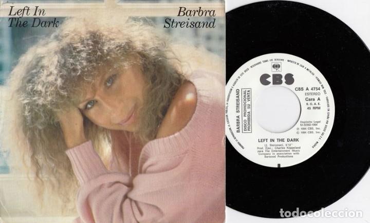 Discos de vinilo: BARBRA STREISAND - LEFT IN THE DARK - SINGLE ESPA&Ntilde;OL PROMO GRABADO SOLO POR LA CARA A