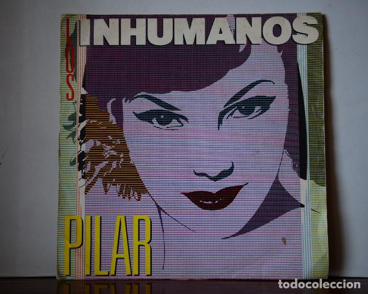 Discos de vinilo: Los Inhumanos - Pilar (Epic,1985) - Foto 1