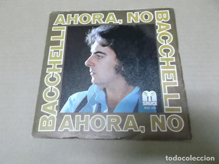 Discos de vinilo: BACCHELLI (SN) AHORA NO A&Ntilde;O 1978 - Foto 1
