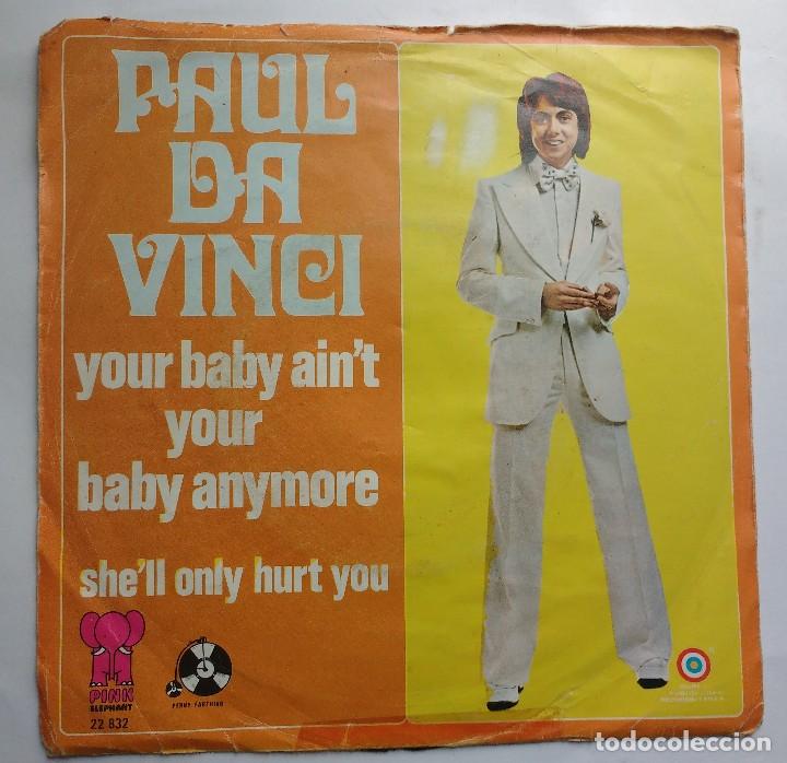 Discos de vinilo: PAUL DA VINCI - YOUR BABY AINT YOUR BABY ANYMORE / SHELL ONLY HURT YOU - Foto 1 - 112751383