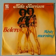 Discos de vinilo: ^ MIKE HARRISON (SINGLE 1979) BOLERO - MISTY MORNING