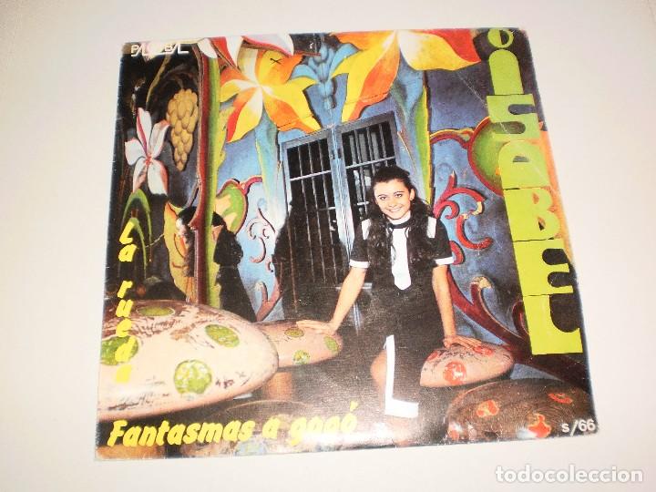 Disques de vinyle: single isabel. la rueda. fantasmas a gog&oacute;. palobal 1970 spain (disco probado y bien)