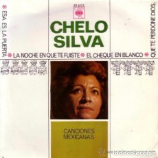 Discos de vinilo: CHELO SILVA - LA NOCHE EN QUE TE FUISTE - EL CHEQUE EN BLANCO - ESA ES LA PUERTA - EP 1966