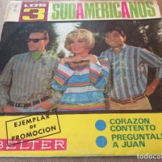 Discos de vinilo: LOS 3 SUDAMERICANOS - CORAZON CONTENTO - PREGÚNTALE A JUAN. 1969. PROMOCIONAL.. Lote 115540259