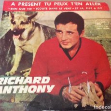 Discos de vinilo: RICHARD ANTHONY - A PRESENT TU PEUX T'EN ALLER / RIEN QUE TOI / ECOUTE DANS LE VENT. +1. 1964.. Lote 115554099