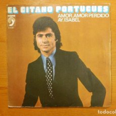 Discos de vinilo: DISCO DE VINILO - SINGLE - EL GITANO PORTUGUES - AMOR, AMOR PERDIDO - AY ISABEL 