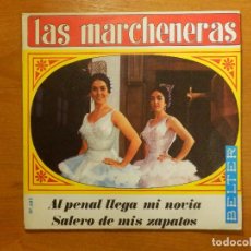 Discos de vinilo: DISCO VINILO - SINGLE - LAS MARCHENERAS - AL PENAL LLEGA MI NOVIA - SALERO DE MIS ZAPATOS