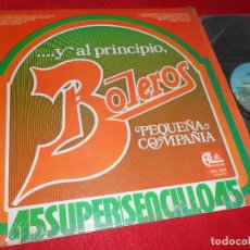 Discos de vinilo: PEQUEÑA COMPAÑIA ...Y AL PRINCIPIO BOLEROS 12'' MX 1978 ALHAMBRA EDICION REPUBLICA DOMINICANA