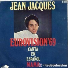 Discos de vinilo: JEAN JACQUES (EN ESPAÑOL) / MAMA (EUROVISION 69) / LOS DOMINGOS FELICES (SINGLE 69)