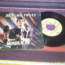 Discos de vinilo: ORQUESTA MONDRAGON BESAME TONTA / GARRAS HUMANAS ( 1982 EMI ODEON ESPAÑA ) JAVIER GURRUCHAGA. Lote 120625531