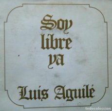 Discos de vinilo: LUIS AGUILÉ / SOY LIBRE YA. - MONASTERIO DEL ESCORIAL.. Lote 121635743