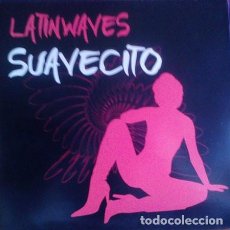 Discos de vinilo: LATIN WAVES, SUAVECITO, MAXI-SINGLE SPAIN 2005