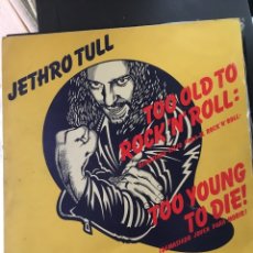 Discos de vinilo: JETHRO TULL-TOO OLD TO ROCK'N'ROLL TOO YOUNG TO DIE-SPAIN 1976 EDICION CLUB PORTADA ABIERTA 55806. Lote 123322447
