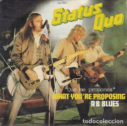 Discos de vinilo: STATUS QUO - WHAT YOU'RE PROPOSING - SINGLE RARO DE VINILO C- 57