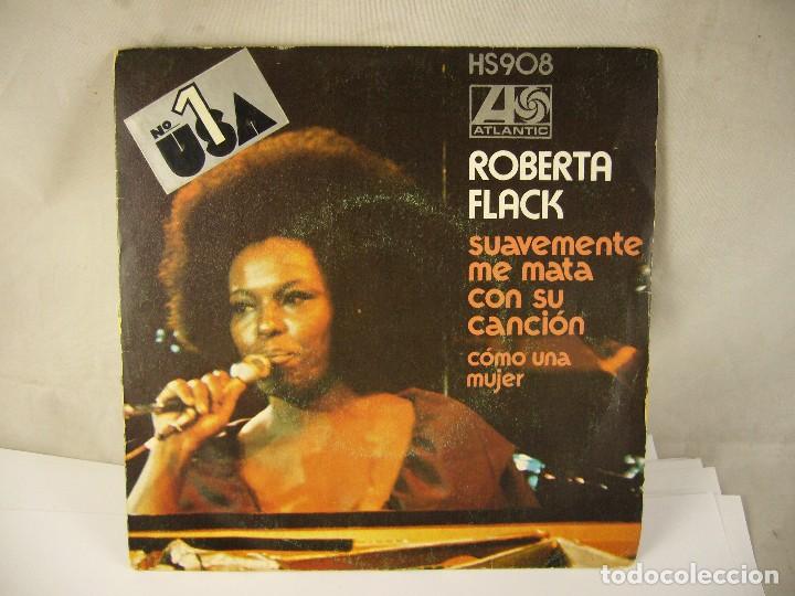 Discos de vinilo: ROBERTA FLACK - SUAVEMENTE ME MATA CON SU CANCION / COMO UNA MUJER - SINGLE - Foto 1