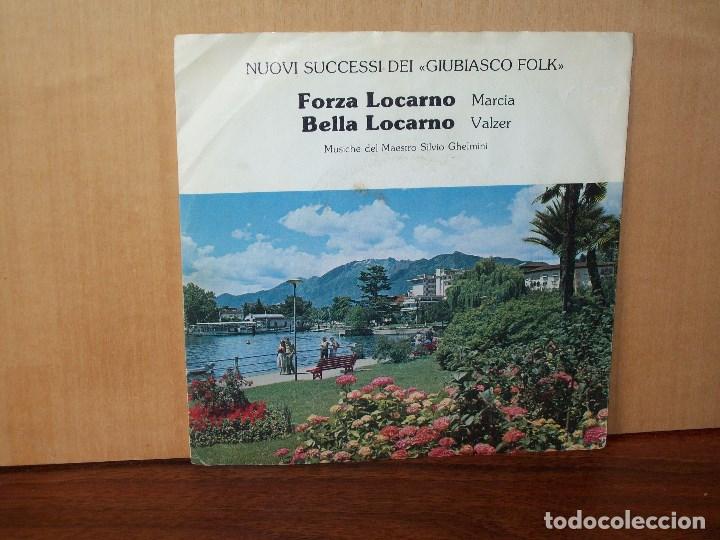 Discos de vinilo: GIUBIASCO  FOLK  -  FORZA  LOCARNO  +  BELLA  LOCARNO  -  MUSICA  DE  SILVIO GHELMINI  -  SINGLE