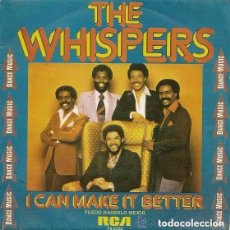 Discos de vinilo: THE WHISPERS ··· I CAN MAKE IT BETTER / SAY YOU (WOULD LOVE FOR ME TOO) - (SINGLE 45 RPM)