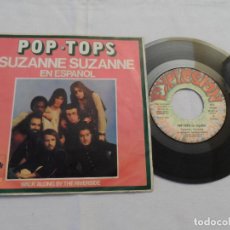 Discos de vinilo: POP-TOPS / SUZANNE,SUZANNE (EN ESPAÑOL). Lote 126798471
