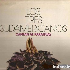 Discos de vinilo: LOS TRES SUDAMERICANOS – CANTAN AL PARAGUAY - LP HARMONY SPAIN 1971 . Lote 127920047