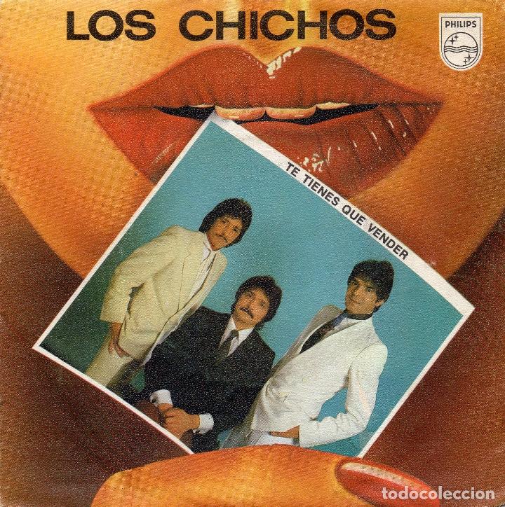 Discos de vinilo: LOS CHICHOS - TE TIENES QUE VENDER - SINGLE - MBE - Foto 1