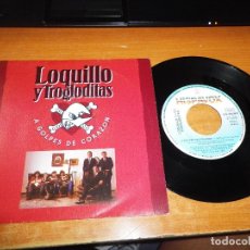 Discos de vinilo: LOQUILLO Y TROGLODITAS A GOLPES DE CORAZON SINGLE VINILO PROMO 1992 MISMO TEMA. Lote 129231142
