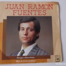 Discos de vinilo: JUAN RAMON FUENTES - PIROPO A BARCELONA / HIJO DE EXTREMADURA. Lote 131486982