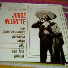 Discos de vinilo: JORGE NEGRETE JUAN CHARRASQUEADO / PARRANDA LARGA / ELLA / SAN LUIS POTOSI (1963 RCA VICTOR). Lote 131489810