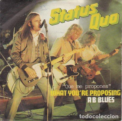 Discos de vinilo: STATUS QUO - WHAT YOURE PROPOSING - SINGLE ESPA&Ntilde;OL DE VINILO # - Foto 1
